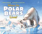 Where Do Polar Bears Live? Hardcover  by Sarah L. Thomson