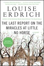 The Last Report on the Miracles at Little No Horse Paperback  by Louise Erdrich