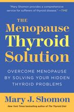 The Menopause Thyroid Solution Paperback  by Mary J. Shomon