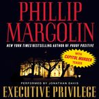 Executive Privilege Downloadable audio file UBR by Phillip Margolin