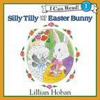 Silly Tilly and the Easter Bunny Downloadable audio file UBR by Lillian Hoban