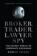 Book cover image: Broker, Trader, Lawyer, Spy: The Secret World of Corporate Espionage