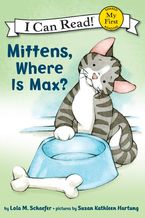 Mittens, Where Is Max? Hardcover  by Lola M. Schaefer