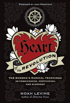 The Heart Of The Revolution Noah Levine Paperback