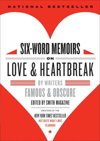 six-word-memoirs-on-love-and-heartbreak