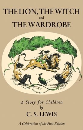 Lion, the Witch and the Wardrobe: A Celebration of the First Edition
