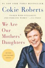 We Are Our Mothers' Daughters Paperback  by Cokie Roberts