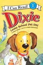 Dixie Loves School Pet Day Paperback  by Grace Gilman