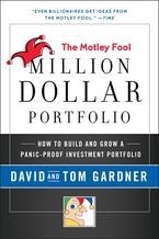 Motley Fool Million Dollar Portfolio: How to Build and Grow a Panic-Proof Investment Portfolio Book cover image: Motley Fool Million Dollar Portfolio: How to Build and Grow a Panic-Proof Investment Portfolio