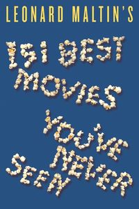 leonard-maltins-151-best-movies-youve-never-seen