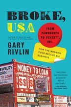 Broke, USA: From Pawnshops to Poverty, Inc.—How the Working Poor Became Big Business Book cover image: Broke, USA: From Pawnshops to Poverty, Inc.—How the Working Poor Became Big Business