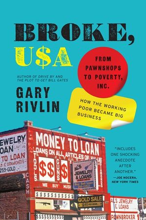 Book cover image: Broke, USA: From Pawnshops to Poverty, Inc.—How the Working Poor Became Big Business