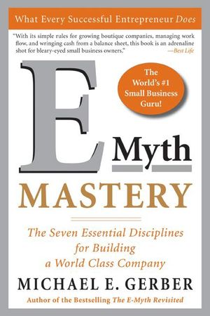Book cover image: E-Myth Mastery: The Seven Essential Disciplines for Building a World Class Company