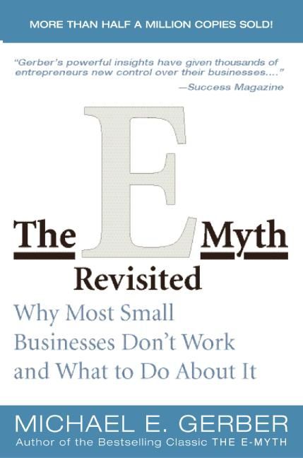 Book cover image: The E-Myth Revisited: Why Most Small Businesses Don't Work and What to Do About It