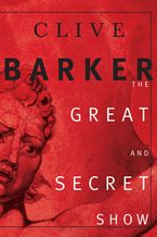 The Great and Secret Show eBook  by Clive Barker