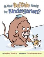 Is Your Buffalo Ready for Kindergarten? Hardcover  by Audrey Vernick