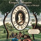 Mirror Mirror Downloadable audio file UBR by Gregory Maguire
