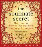 The Soulmate Secret Downloadable audio file UBR by Arielle Ford