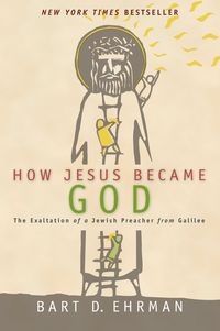 how-jesus-became-god