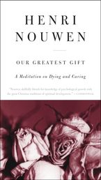 Our Greatest Gift Paperback  by Henri J. M. Nouwen