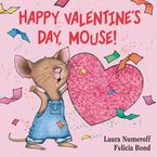 Happy Valentine's Day, Mouse! Board book  by Laura Numeroff