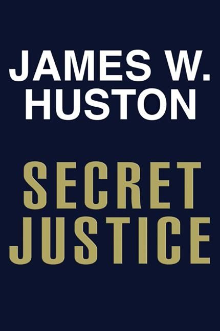 Secret Justice James W Huston E Book