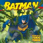 Batman Classic: Batman and the Toxic Terror Paperback  by Jodi Huelin