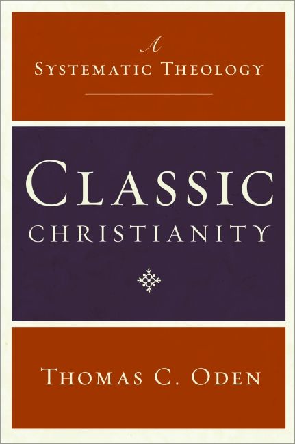 Classic Christianity - Thomas C. Oden