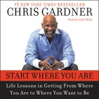 Start Where You Are Downloadable audio file ABR by Chris Gardner
