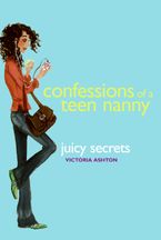 Confessions of a Teen Nanny #3: Juicy Secrets eBook  by Victoria Ashton