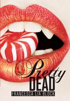 Pretty Dead eBook  by Francesca Lia Block