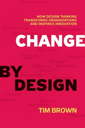 Book cover image: Change by Design: How Design Thinking Transforms Organizations and Inspires Innovation