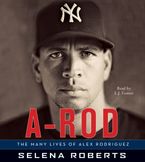 A-Rod Downloadable audio file ABR by Selena Roberts
