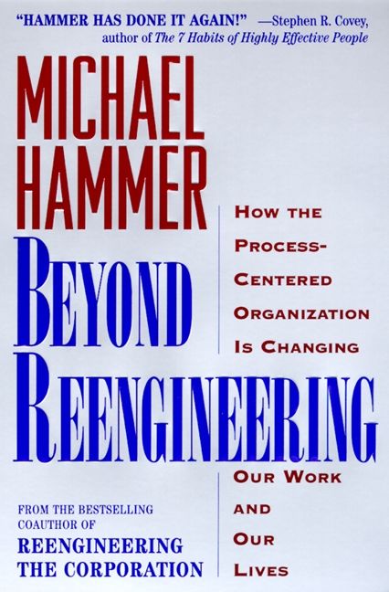 Book cover image: Beyond Reengineering: How the Process-Centered Organization Will Change Our Work and Our Lives