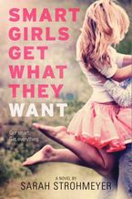 Smart Girls Get What They Want Paperback  by Sarah Strohmeyer