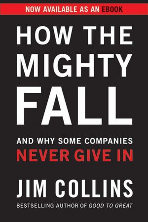 Book cover image: How the Mighty Fall: And Why Some Companies Never Give In