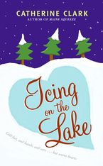 Icing on the Lake eBook  by Catherine Clark