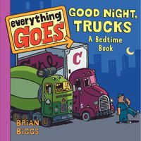 everything-goes-good-night-trucks-a-bedtime-book
