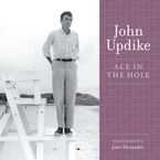 Ace in the Hole Downloadable audio file UBR by John Updike