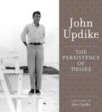 The Persistence of Desire Downloadable audio file UBR by John Updike