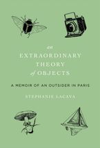 An Extraordinary Theory of Objects Hardcover  by Stephanie LaCava