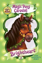 Magic Pony Carousel #2: Brightheart the Knight's Pony eBook  by Poppy Shire