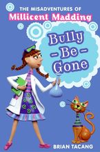 The Misadventures of Millicent Madding #1: Bully-Be-Gone