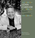 The Death of Justina Downloadable audio file UBR by John Cheever
