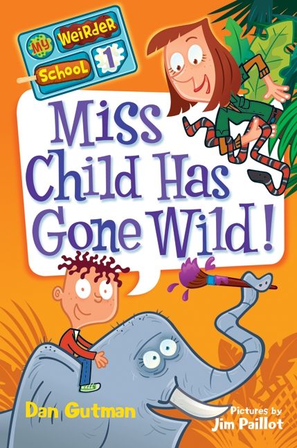 My Weirder School #1: Miss Child Has Gone Wild!