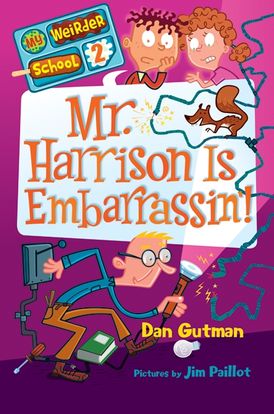 My Weirder School #2: Mr. Harrison Is Embarrassin’!