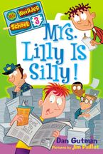 My Weirder School #3: Mrs. Lilly Is Silly! Paperback  by Dan Gutman