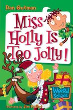 My Weird School #14: Miss Holly Is Too Jolly! eBook  by Dan Gutman