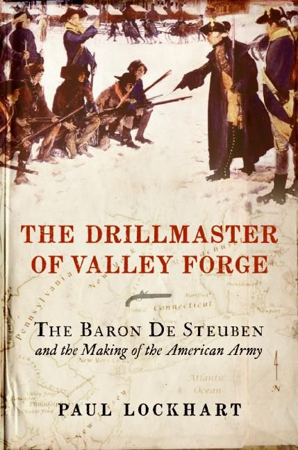 The Drillmaster Of Valley Forge Paul Lockhart E Book