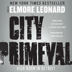 City Primeval Downloadable audio file UBR by Elmore Leonard